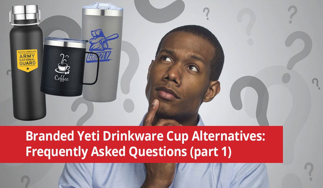 Branded Yeti Drinkware Cup Alternatives - FAQs (part 1)