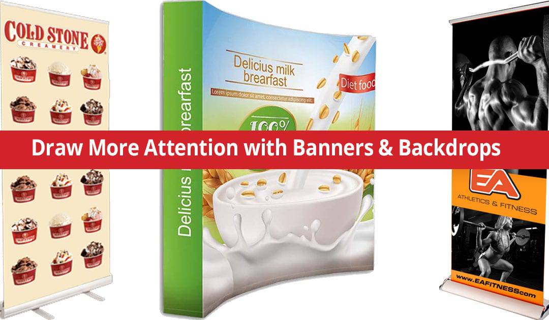 Banners & Backdrops Draw More Attention to Your Business