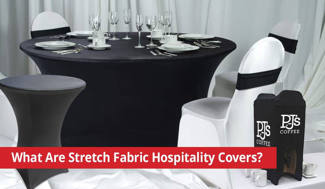 What Are Stretch Fabric Hospitality Covers & How Are They Used?