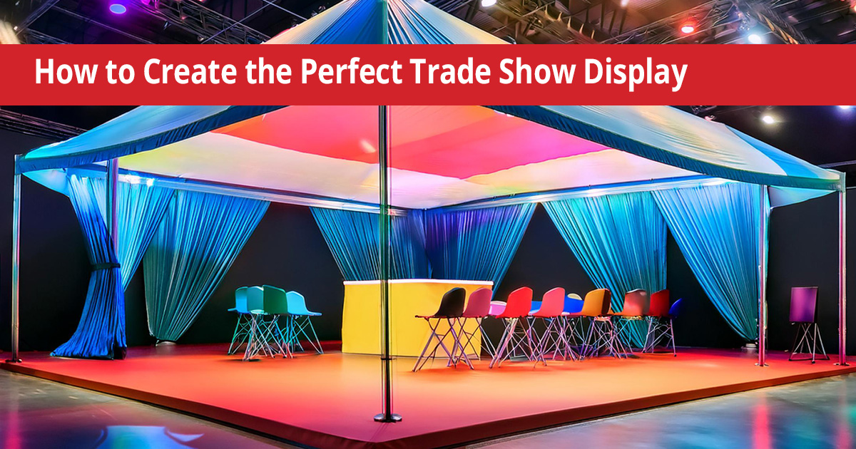 How to Create the Perfect Trade Show Display